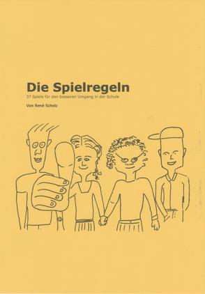 Die Spielregeln – 37 Spiele für den besseren Umgang in der Schule von Scholz,  René