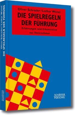 Die Spielregeln der Führung von Schrader,  Oliver, Wenzl,  Lothar