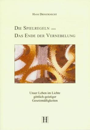 Die Spielregeln oder das Ende der Vernebelung von Dienstknecht,  Hans