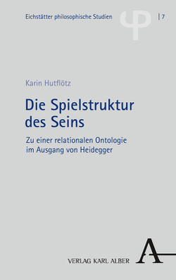 Die Spielstruktur des Seins von Hutflötz,  Karin