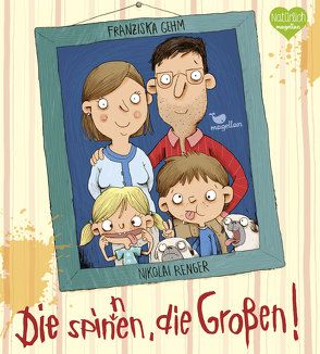 Die spinnen, die Großen! von Gehm,  Franziska, Renger,  Nikolai