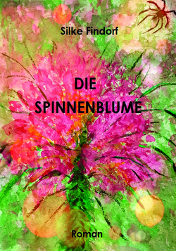 Die Spinnenblume von Finndorf,  Silke