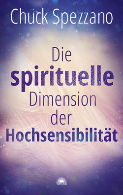 Die spirituelle Dimension der Hochsensibilität von Spezzano,  Chuck