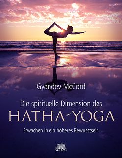 Die spirituelle Dimension des Hatha-Yoga von McCord,  Gyandev