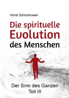 Die spirituelle Evolution des Menschen von Schörshusen,  Horst