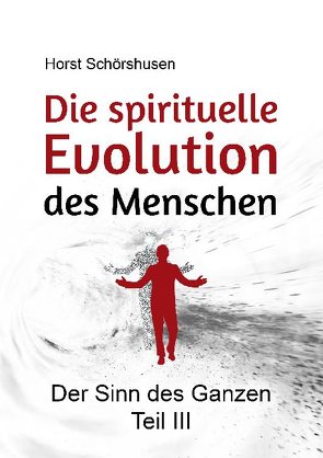 Die spirituelle Evolution des Menschen von Schörshusen,  Horst