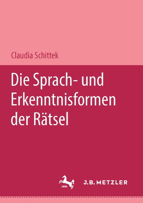 Die Sprach- und Erkenntnisformen der Rätsel von Schittek,  Claudia