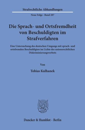 Die Sprach- und Ortsfremdheit von Beschuldigten im Strafverfahren. von Kulhanek,  Tobias