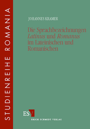 Die Sprachbezeichnungen „Latinus“ und „Romanus“ im Lateinischen und Romanischen von Kramer,  Johannes