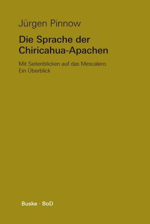 Die Sprache der Chiricahua-Apachen von Pinnow,  Jürgen