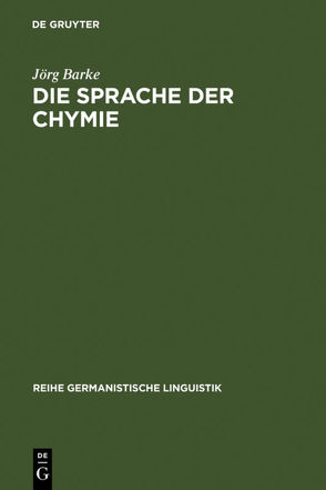 Die Sprache der Chymie von Barke,  Jörg