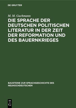 Die Sprache der deutschen politischen Literatur in der Zeit der Reformation und des Bauernkrieges von Guchmann,  M. M.