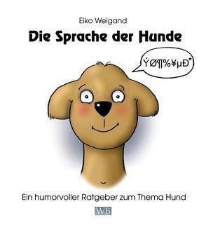 Die Sprache der Hunde von Weigand,  Eiko