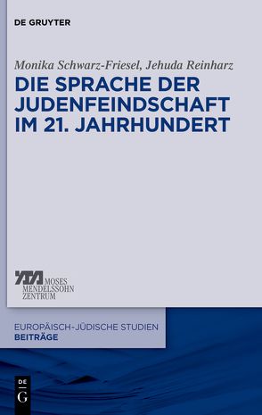 Die Sprache der Judenfeindschaft im 21. Jahrhundert von Reinharz,  Jehuda, Schwarz-Friesel,  Monika