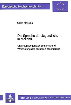 Die Sprache der Jugendlichen in Mailand von Mavellia,  Clara