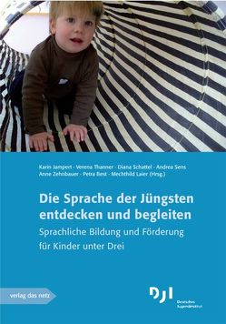 Die Sprache der Jüngsten entdecken und begleiten von Best,  Petra, Jampert,  Karin, Laier,  Mechthild, Schattel,  Diana, Sens,  Andrea, Thanner,  Verena, Zehnbauer,  Anne