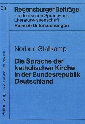 Die Sprache der katholischen Kirche in der Bundesrepublik Deutschland von Stallkamp,  Norbert