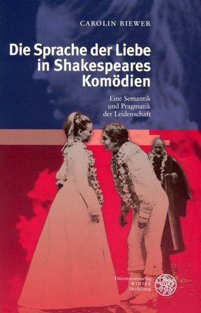 Die Sprache der Liebe in Shakespeares Komödien von Biewer,  Carolin