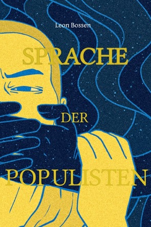 Die Sprache der Populisten von Bossen,  Leon