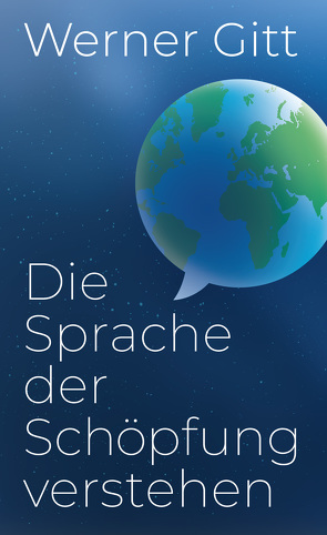 Die Sprache der Schöpfung verstehen von Binder,  Lucian, Gitt,  Werner