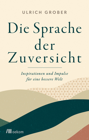 Die Sprache der Zuversicht von Grober,  Ulrich