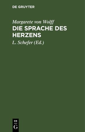 Die Sprache des Herzens von Schefer,  L., Wolff,  Margarete von