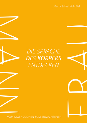 Die Sprache des Körpers entdecken von Maria und Heinrich,  Eisl