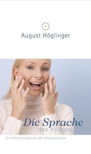 Die Sprache des Körpers von Höglinger,  August