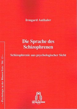 Die Sprache des Schizophrenen von Authaler,  Irmgard