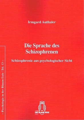 Die Sprache des Schizophrenen von Authaler,  Irmgard
