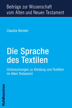 Die Sprache des Textilen von Bender,  Claudia, Dietrich,  Walter