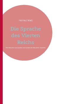 Die Sprache des Vierten Reichs von Matt,  Helmut