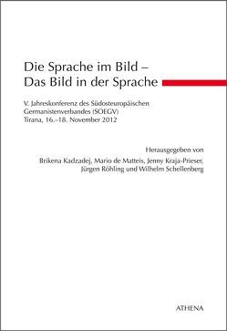 Die Sprache im Bild – Das Bild in der Sprache von Kadzadej,  Brikena, Kraja-Prieser,  Jenny, Matteis,  Mario de, Röhling,  Jürgen, Schellenberg,  Wilhelm