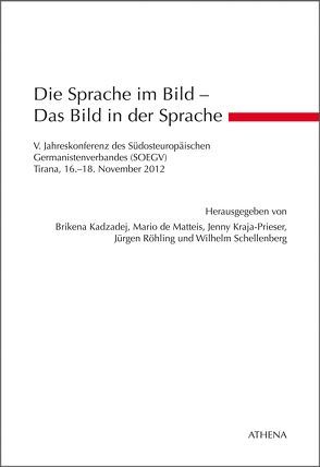 Die Sprache im Bild – Das Bild in der Sprache von Kadzadej,  Brikena, Kraja-Prieser,  Jenny, Matteis,  Mario de, Röhling,  Jürgen, Schellenberg,  Wilhelm