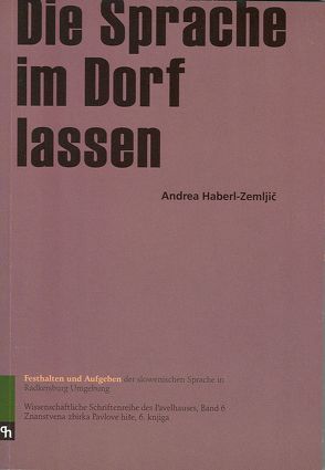 Die Sprache im Dorf lassen von Haberl-Zemljič,  Andrea