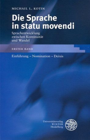 Die Sprache in statu movendi. Sprachentwicklung zwischen Kontinuität und Wandel / Einführung – Nomination – Deixis von Kotin,  Michail L