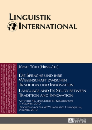 Die Sprache und ihre Wissenschaft zwischen Tradition und Innovation / Language and its Study between Tradition and Innovation von Tóth,  József