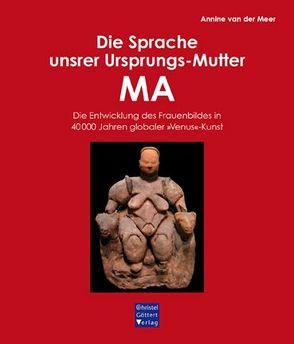 Die Sprache unsrer Ursprungs-Mutter MA von Dawson,  Angelica, Grube,  Anke, Kirsch,  Monika, van der Meer,  Annine