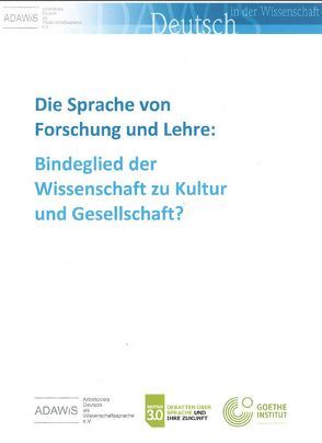 Die Sprache von Forschung und Lehre: Bindeglied der Wissenschaft zu Kultur und Gesellschaft? von Arbeitskreis Deutsch als Wissenschaftssprache,  ADAWIS