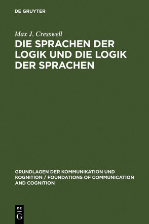 Die Sprachen der Logik und die Logik der Sprache von Cresswell,  Max J., Posner,  Roland, Wiese,  Bernd