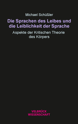 Die Sprachen des Leibes und die Leiblichkeit der Sprache von Schüßler,  Michael