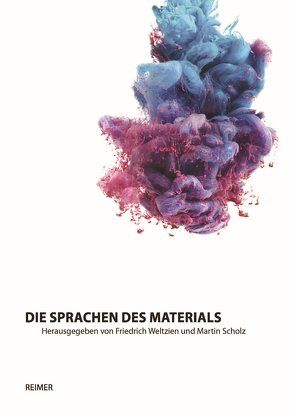 Die Sprachen des Materials von Baethe,  Hanno, Blesin,  Julia-Maria, Finke,  Marcel, Gerdsen,  Judith, Heuer,  Ute, Huef,  Sabine an, Möhring,  Wiebke, Moskatova,  Olga, Müller-Reissmann,  Franziska, Rübel,  Dietmar, Rupert-Kruse,  Patrick, Sachsse,  Rolf, Scholz,  Martin, Spellmeyer,  Gunnar, Tietze,  Katharina, Weltzien,  Friedrich, Wolf,  Julia, Wölwer,  Stefan