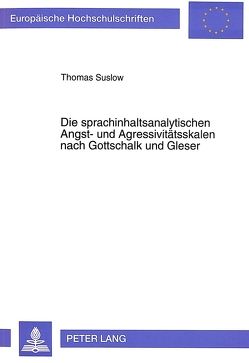 Die sprachinhaltsanalytischen Angst- und Agressivitätsskalen nach Gottschalk und Gleser von Suslow,  Thomas