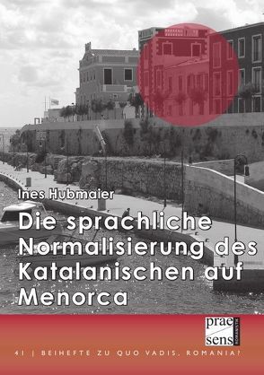 Die sprachliche Normalisierung des Katalanischen auf Menorca von Hubmaier,  Ines