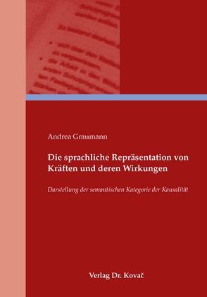 Die sprachliche Repräsentation von Kräften und deren Wirkungen von Graumann,  Andrea