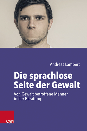 Die sprachlose Seite der Gewalt von Lampert,  Andreas