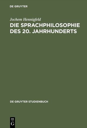 Die Sprachphilosophie des 20. Jahrhunderts von Hennigfeld,  Jochem