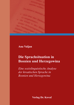 Die Sprachsituation in Bosnien und Herzegowina von Valjan,  Ana