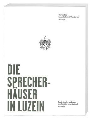 Die Sprecherhäuser in Luzein von Helfenstein,  Heinrich, Hitz,  Florian, Seifert-Uherkovich,  Ludmila, Sprecher,  Menga von