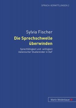 Die Sprechschwelle überwinden von Fischer,  Sylvia